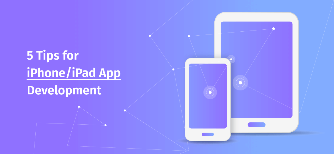 5 tips for iPhone-iPad app development
