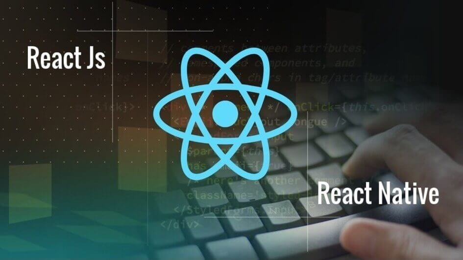 React JS and React Native