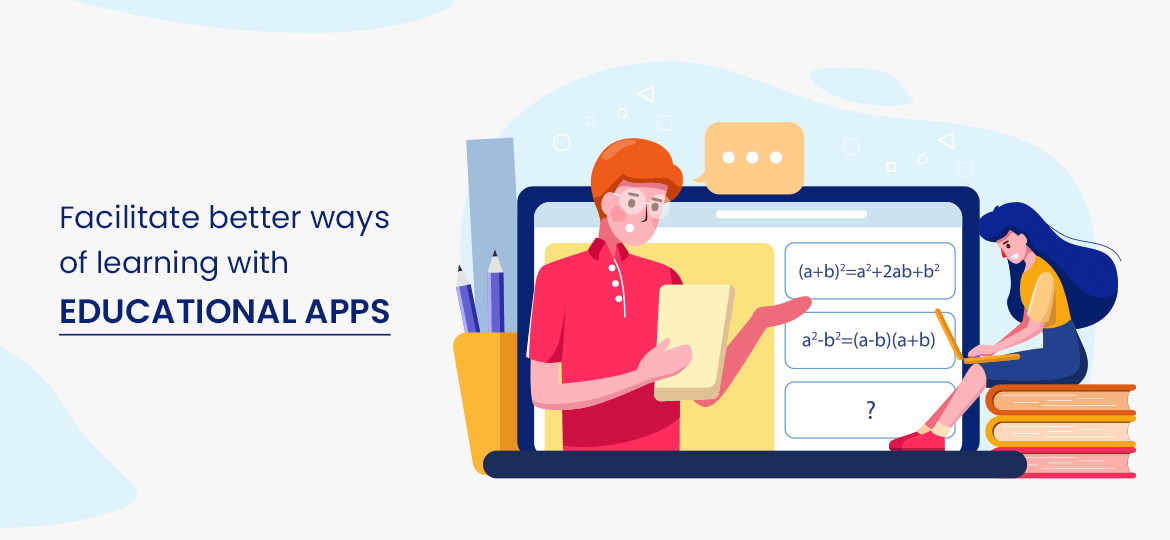Facilitate better ways of learning with educational apps