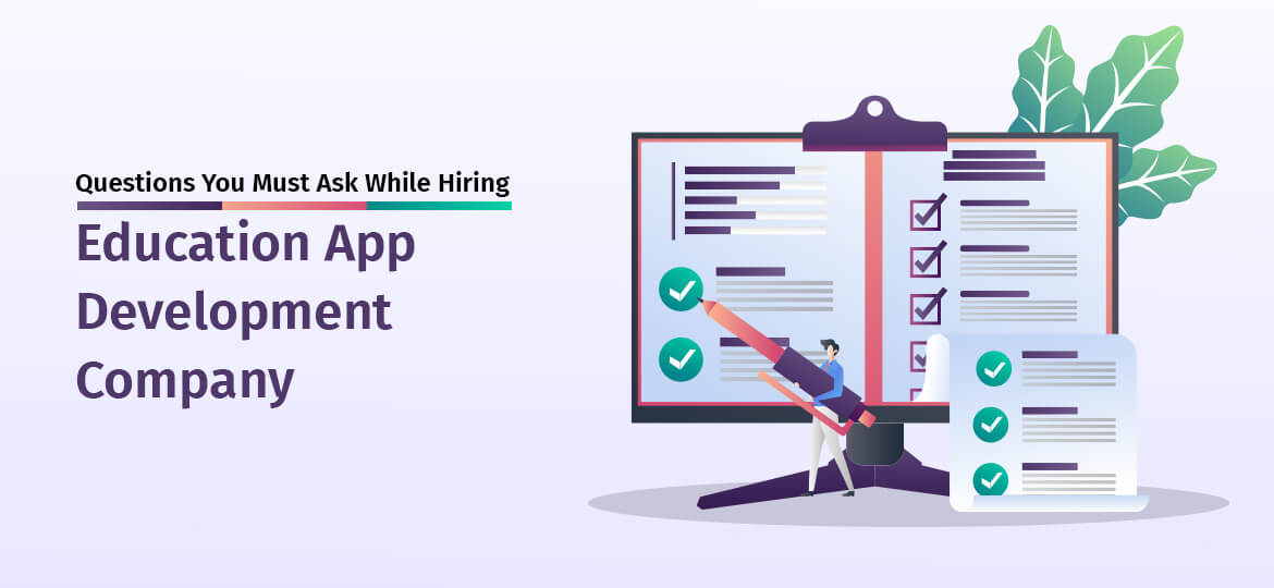 Questions You Must Ask While Hiring Education App Development Company