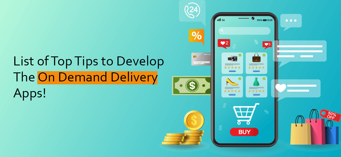 List of Top Tips to Develop The On Demand Delivery Apps!