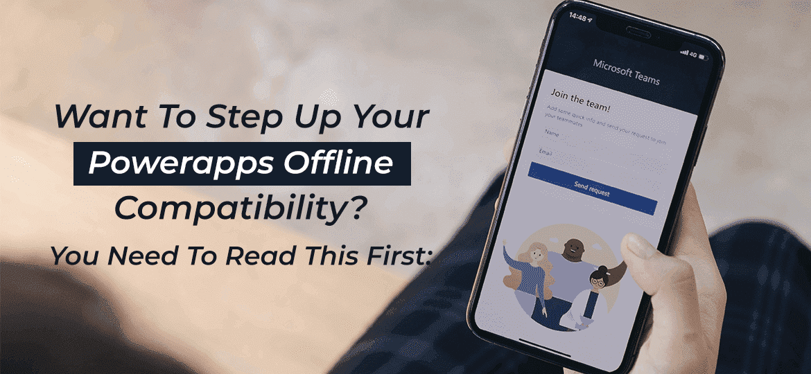 Want To Step Up Your Powerapps Offline Compatibility? You Need To Read This First: