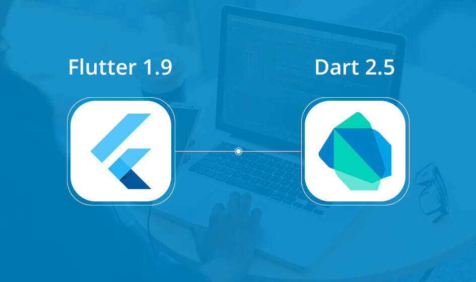 Flutter 1.9 and Dart 2.5