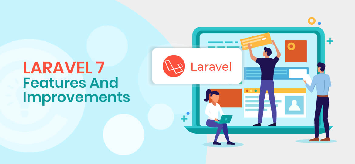 Let’s Explore Laravel 7: Laravel 7 Features And Improvements