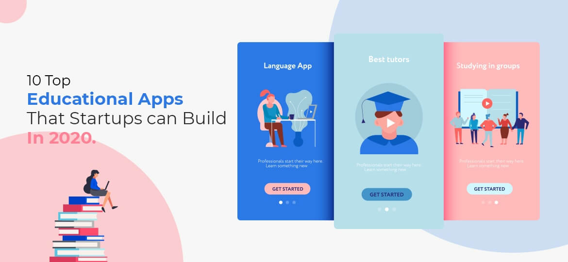 10 Top Educational Apps That Startups can Build In 2020.